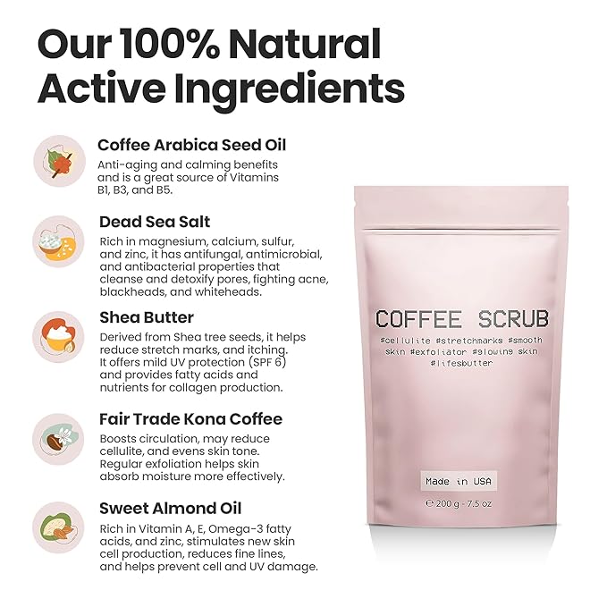Life's Buttter Exfoliating Coffee Scrub with Natural Arabica Coffee Effective Against Cellulite, Stretch Marks, Scars and Acne | Organic Shea Butter and Sweet Almond Oil